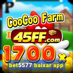 bet5577 baixar app